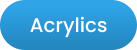 Acrylics
